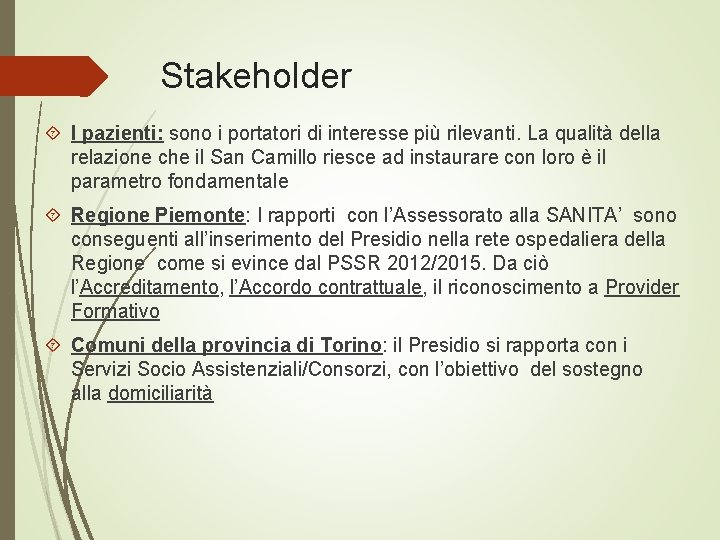 Stakeholder I pazienti: sono i portatori di interesse più rilevanti. La qualità della relazione