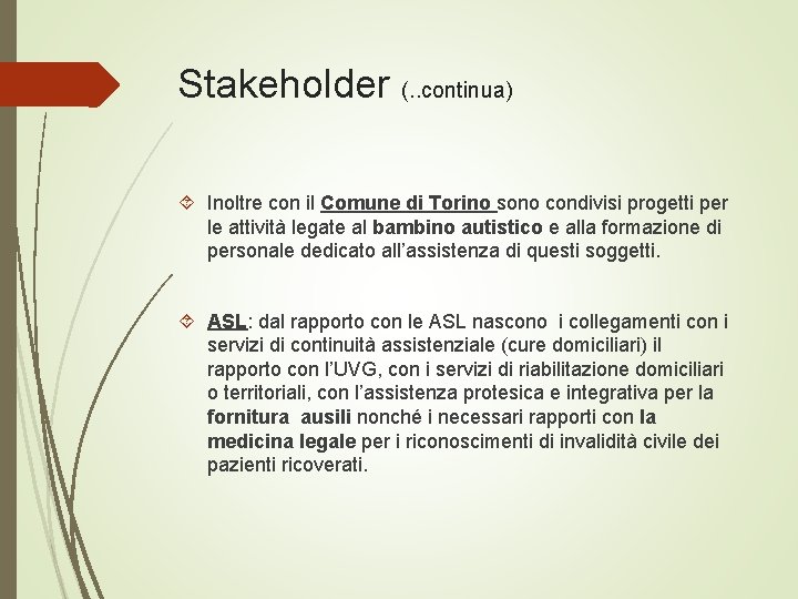 Stakeholder (. . continua) Inoltre con il Comune di Torino sono condivisi progetti per