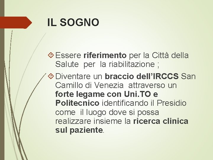IL SOGNO Essere riferimento per la Città della Salute per la riabilitazione ; Diventare