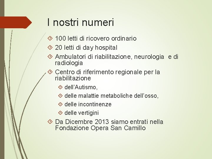 I nostri numeri 100 letti di ricovero ordinario 20 letti di day hospital Ambulatori