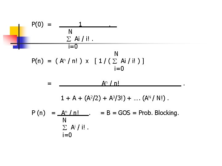 P(0) = 1 N Ai / i!. i=0 . N P(n) = ( An P(0) = 1 N Ai / i!. i=0 . N P(n) = ( An