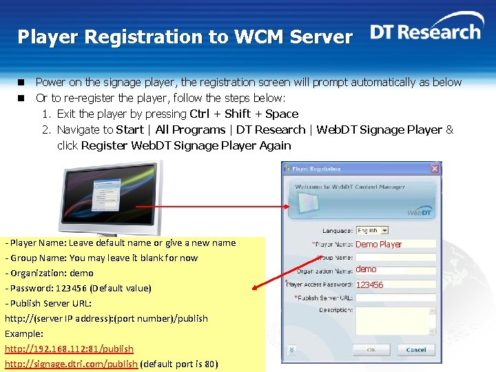 Player Registration to WCM Server n Power on the signage player, the registration screen