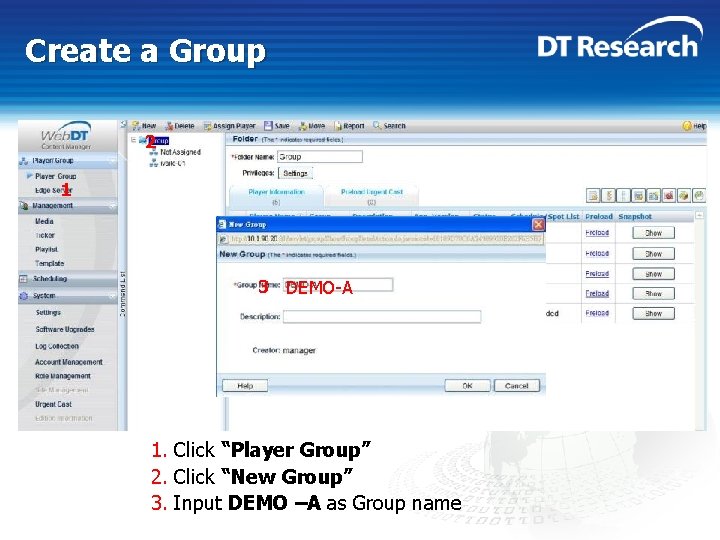 Create a Group 2 1 3 DEMO-A 1. Click “Player Group” 2. Click “New