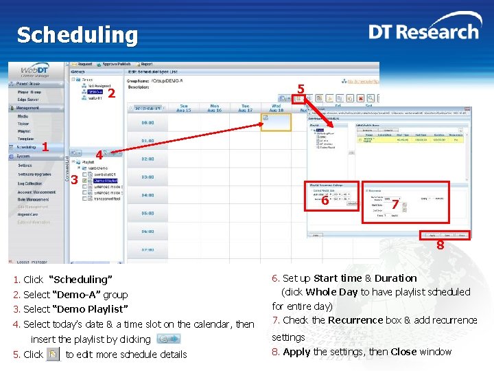 Scheduling 2 1 5 4 3 6 7 8 1. Click “Scheduling” 2. Select