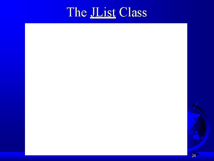 The JList Class 24 