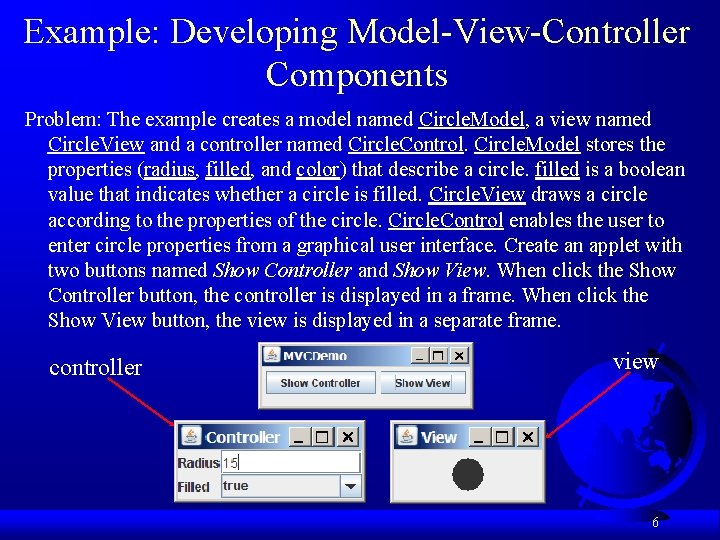 Example: Developing Model-View-Controller Components Problem: The example creates a model named Circle. Model, a