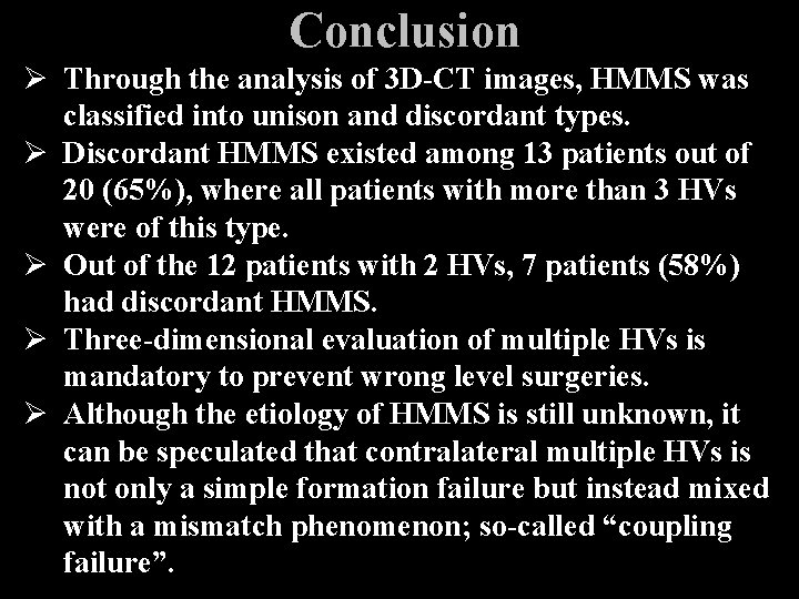 Conclusion Ø Through the analysis of 3 D-CT images, HMMS was classified into unison