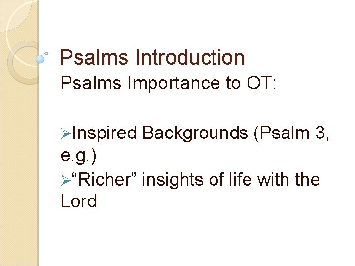 Psalms Introduction Psalms Importance to OT: ØInspired Backgrounds (Psalm 3, e. g. ) Ø“Richer”