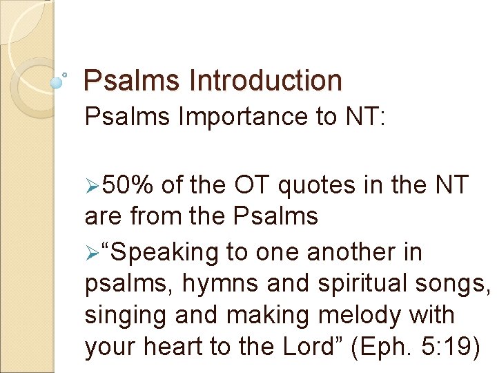 Psalms Introduction Psalms Importance to NT: Ø 50% of the OT quotes in the