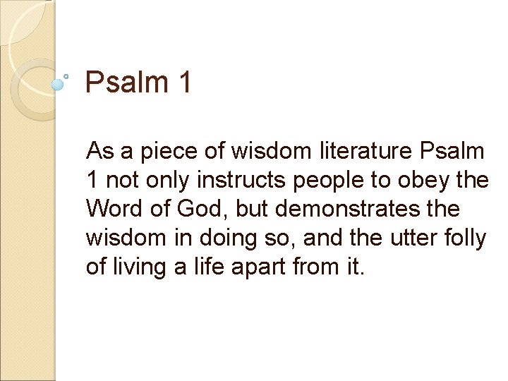 Psalm 1 As a piece of wisdom literature Psalm 1 not only instructs people