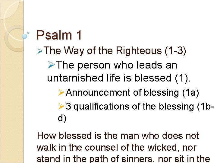 Psalm 1 ØThe Way of the Righteous (1 -3) ØThe person who leads an
