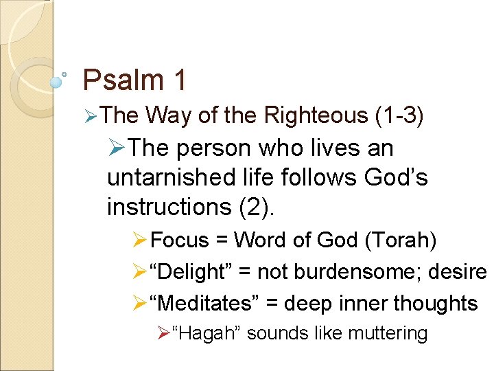 Psalm 1 ØThe Way of the Righteous (1 -3) ØThe person who lives an