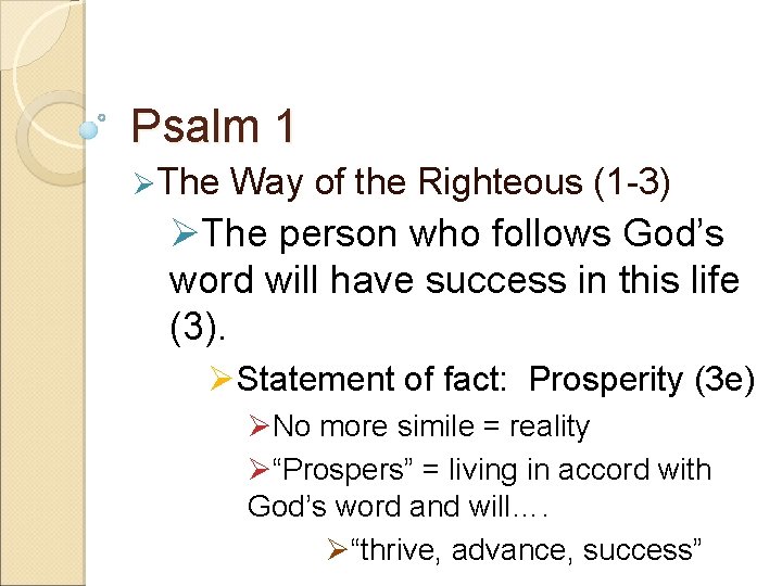 Psalm 1 ØThe Way of the Righteous (1 -3) ØThe person who follows God’s