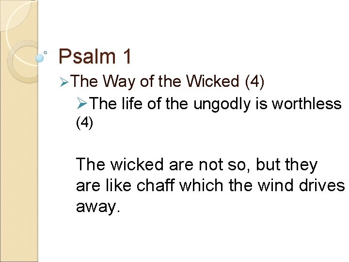 Psalm 1 ØThe Way of the Wicked (4) ØThe life of the ungodly is