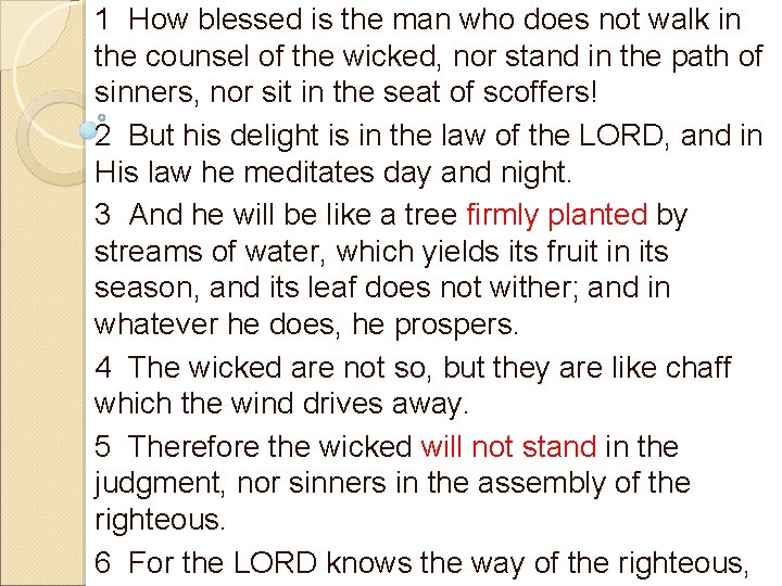 1 How blessed is the man who does not walk in the counsel of