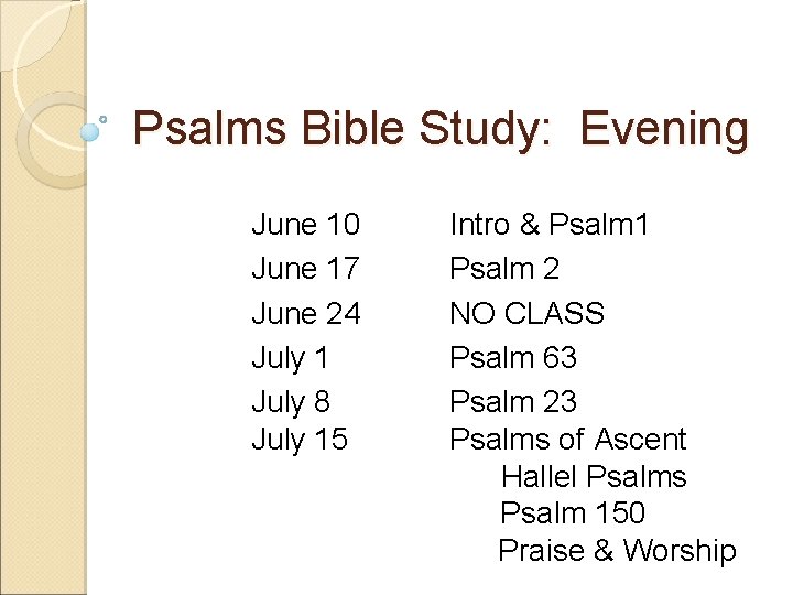 Psalms Bible Study: Evening June 10 June 17 June 24 July 1 July 8