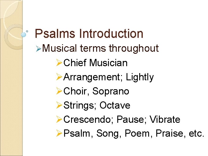 Psalms Introduction ØMusical terms throughout ØChief Musician ØArrangement; Lightly ØChoir, Soprano ØStrings; Octave ØCrescendo;