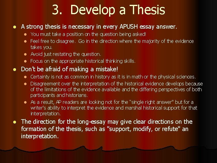 3. Develop a Thesis l A strong thesis is necessary in every APUSH essay