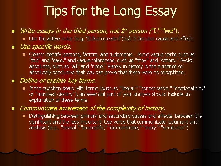 Tips for the Long Essay l Write essays in the third person, not 1