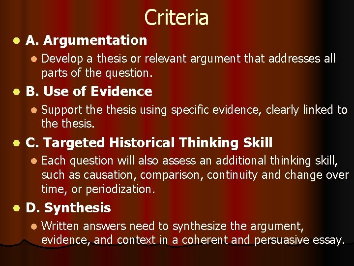 Criteria l A. Argumentation l l B. Use of Evidence l l Support thesis