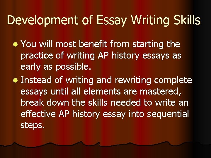 Development of Essay Writing Skills l You will most benefit from starting the practice