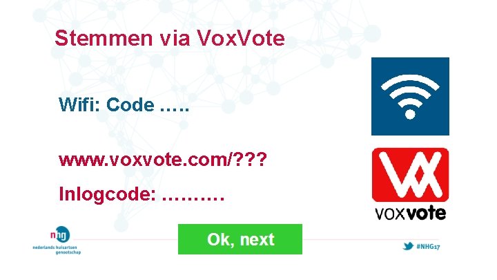 Stemmen via Vox. Vote Wifi: Code …. . www. voxvote. com/? ? ? Inlogcode: