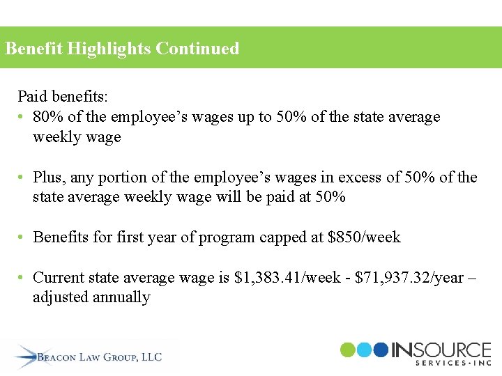 Benefit Highlights Continued Paid benefits: • 80% of the employee’s wages up to 50%