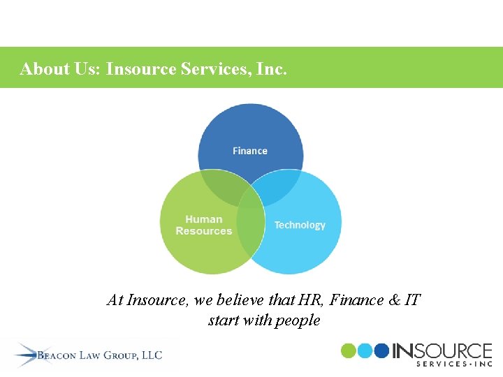 About Us: Insource Services, Inc. At Insource, we believe that HR, Finance & IT