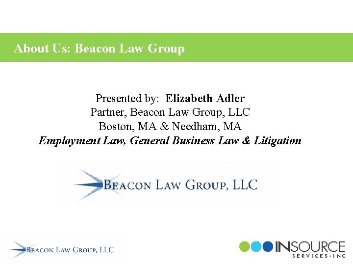 About Us: Beacon Law Group Presented by: Elizabeth Adler Partner, Beacon Law Group, LLC