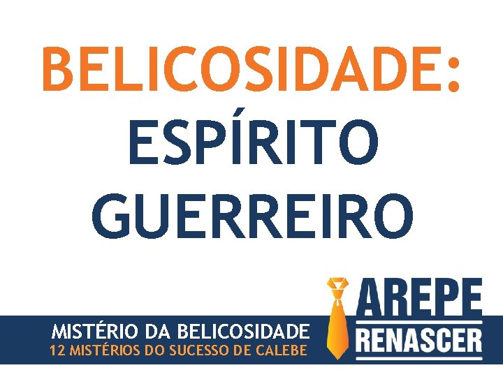 BELICOSIDADE: ESPÍRITO GUERREIRO MISTÉRIO DA BELICOSIDADE 12 MISTÉRIOS DO SUCESSO DE CALEBE 