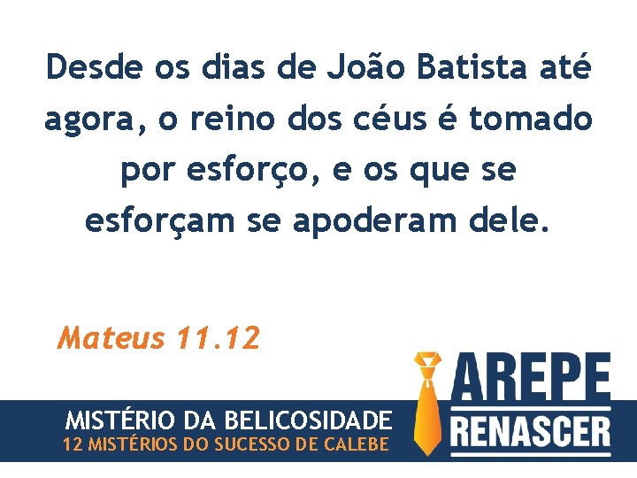 Desde os dias de João Batista até agora, o reino dos céus é tomado