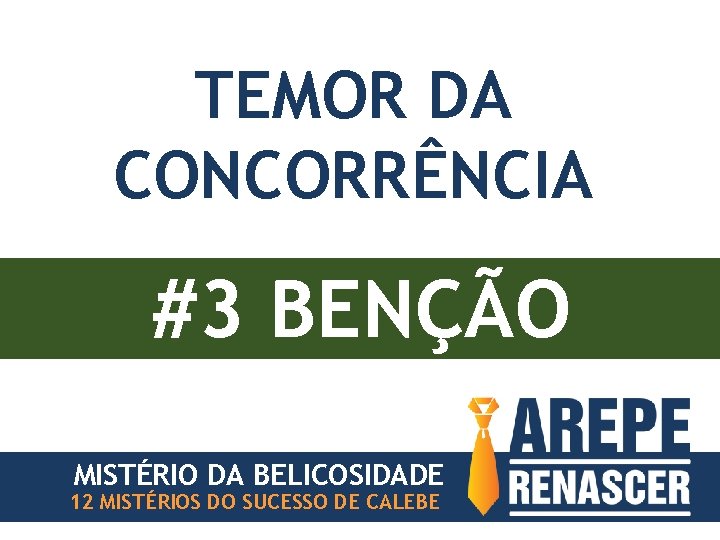 TEMOR DA CONCORRÊNCIA #3 BENÇÃO MISTÉRIO DA BELICOSIDADE 12 MISTÉRIOS DO SUCESSO DE CALEBE