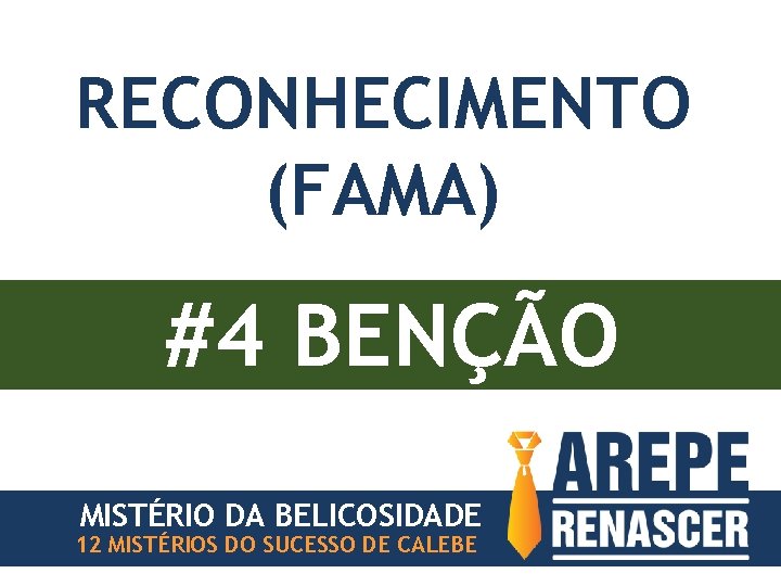 RECONHECIMENTO (FAMA) #4 BENÇÃO MISTÉRIO DA BELICOSIDADE 12 MISTÉRIOS DO SUCESSO DE CALEBE 