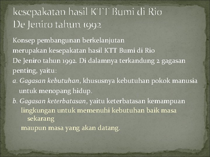 kesepakatan hasil KTT Bumi di Rio De Jeniro tahun 1992 Konsep pembangunan berkelanjutan merupakan