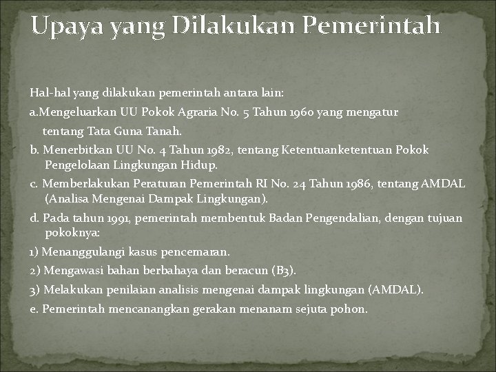 Upaya yang Dilakukan Pemerintah Hal-hal yang dilakukan pemerintah antara lain: a. Mengeluarkan UU Pokok