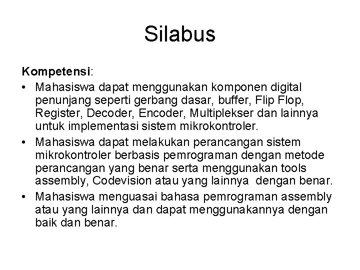 Silabus Kompetensi: • Mahasiswa dapat menggunakan komponen digital penunjang seperti gerbang dasar, buffer, Flip