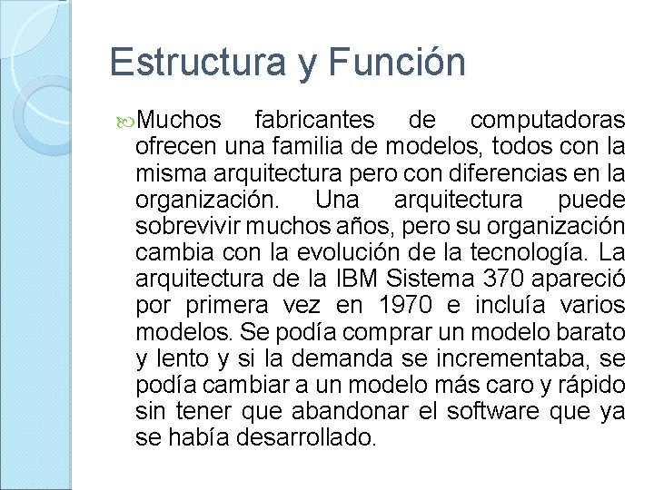 Estructura y Función Muchos fabricantes de computadoras ofrecen una familia de modelos, todos con