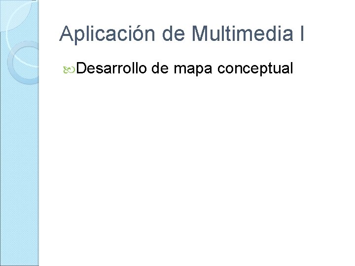 Aplicación de Multimedia I Desarrollo de mapa conceptual 