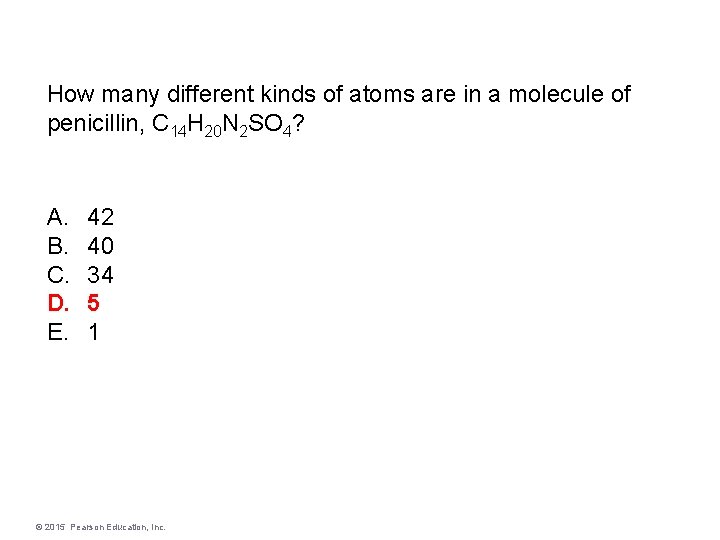 How many different kinds of atoms are in a molecule of penicillin, C 14