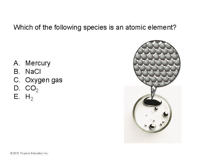 Which of the following species is an atomic element? A. B. C. D. E.