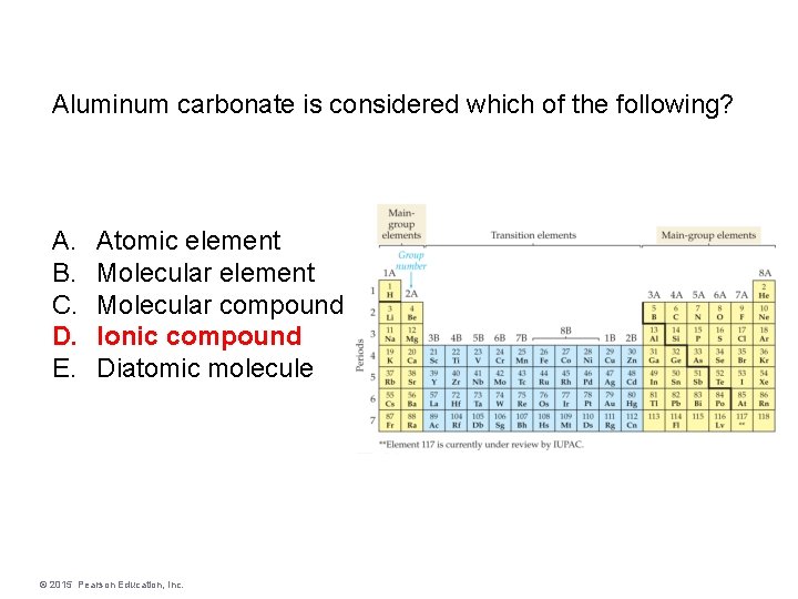 Aluminum carbonate is considered which of the following? A. B. C. D. E. Atomic