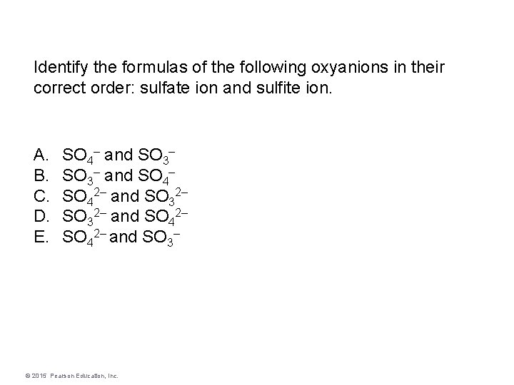 Identify the formulas of the following oxyanions in their correct order: sulfate ion and
