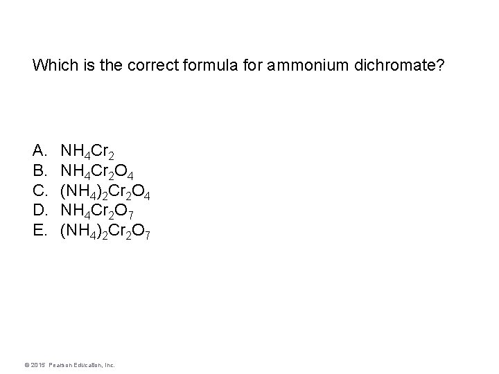 Which is the correct formula for ammonium dichromate? A. B. C. D. E. NH