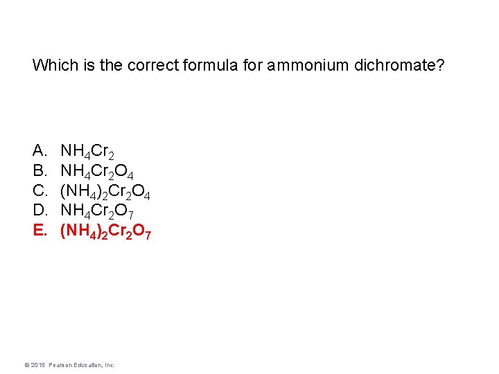 Which is the correct formula for ammonium dichromate? A. B. C. D. E. NH