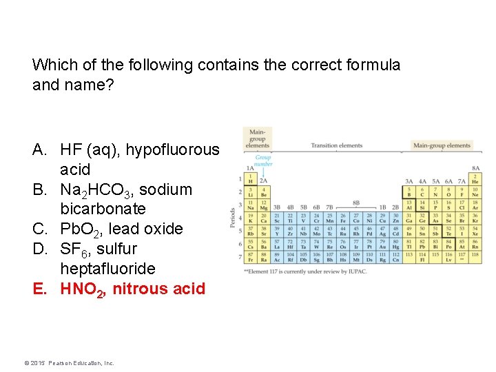 Which of the following contains the correct formula and name? A. HF (aq), hypofluorous