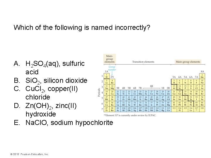 Which of the following is named incorrectly? A. H 2 SO 4(aq), sulfuric acid