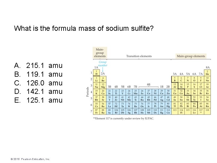 What is the formula mass of sodium sulfite? A. B. C. D. E. 215.