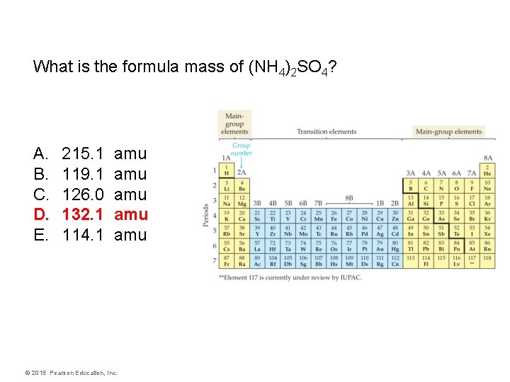What is the formula mass of (NH 4)2 SO 4? A. B. C. D.