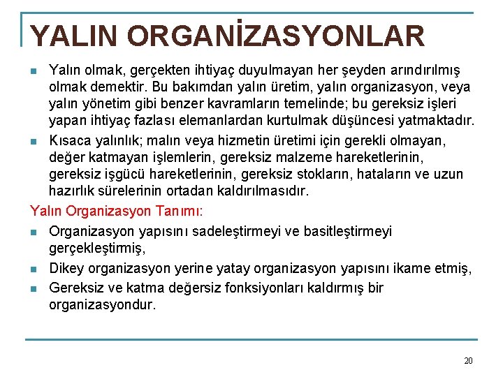 YALIN ORGANİZASYONLAR Yalın olmak, gerçekten ihtiyaç duyulmayan her şeyden arındırılmış olmak demektir. Bu bakımdan