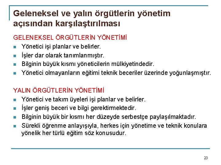 Geleneksel ve yalın örgütlerin yönetim açısından karşılaştırılması GELENEKSEL ÖRGÜTLERİN YÖNETİMİ n Yönetici işi planlar